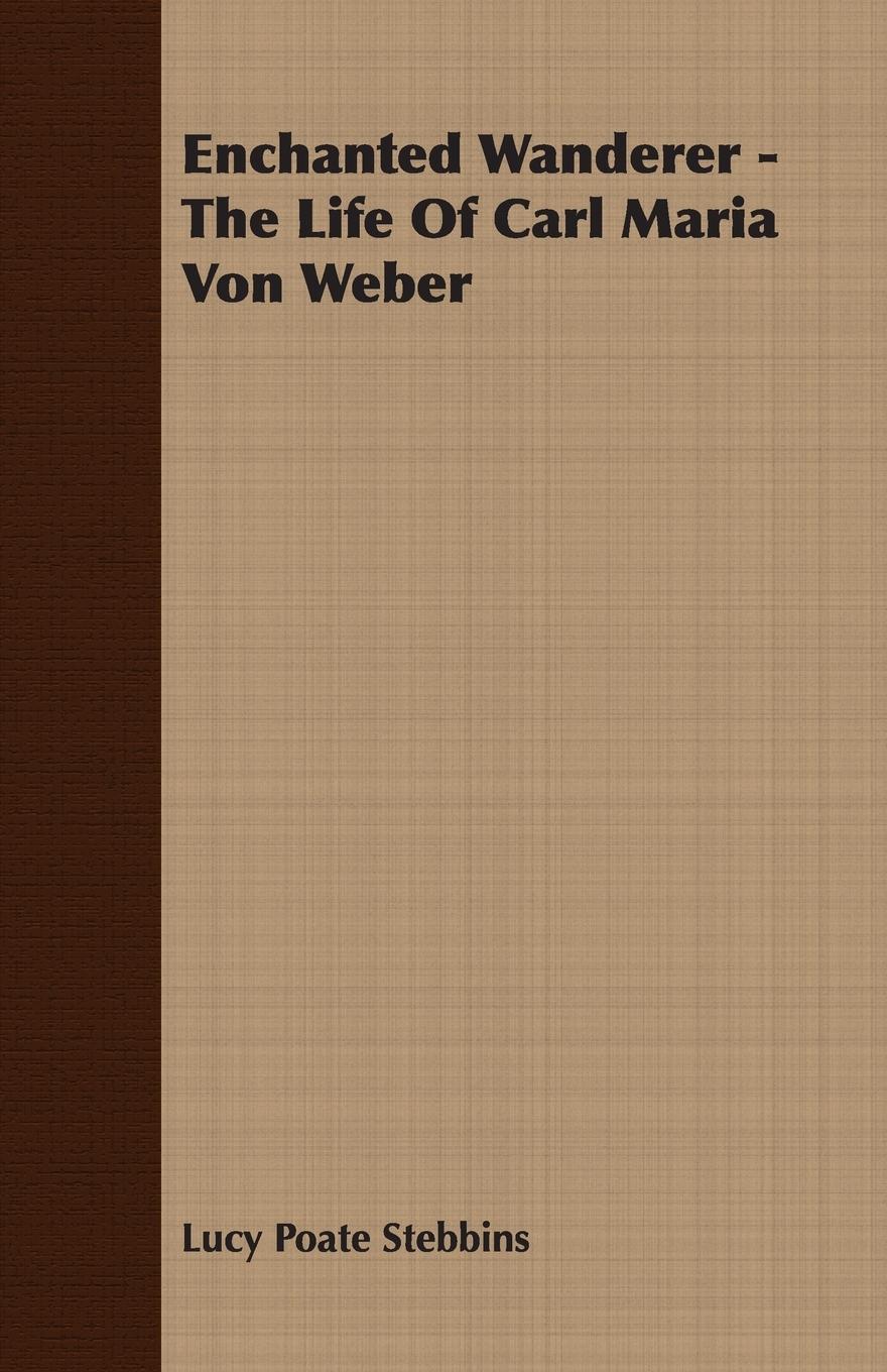 Vorderes Coverbild Enchanted Wanderer - The Life of Carl Maria Von Weber