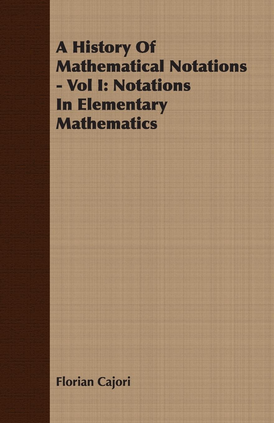 Vorderes Coverbild A History Of Mathematical Notations - Vol I