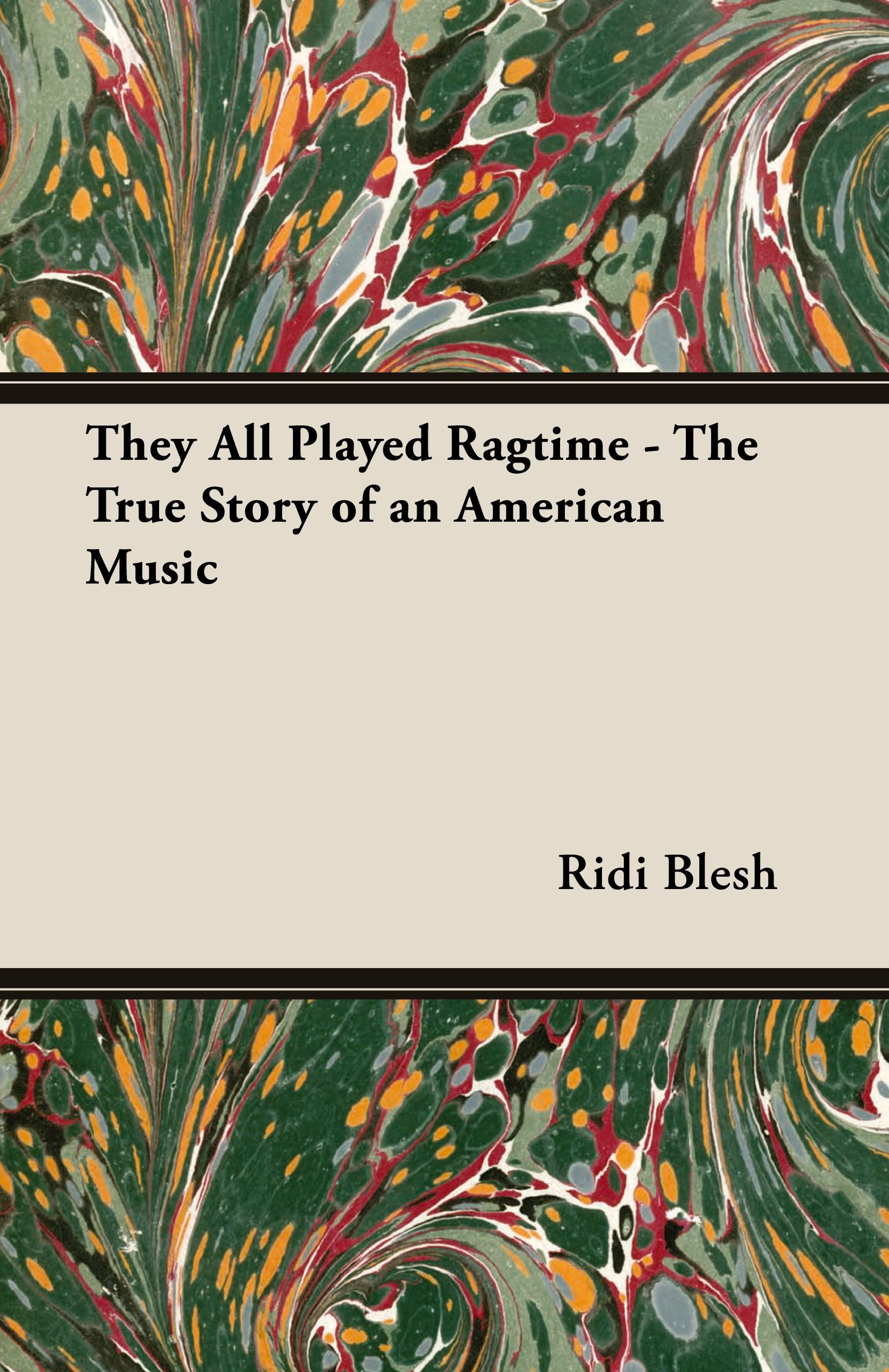 Vorderes Coverbild They All Played Ragtime - The True Story of an American Music