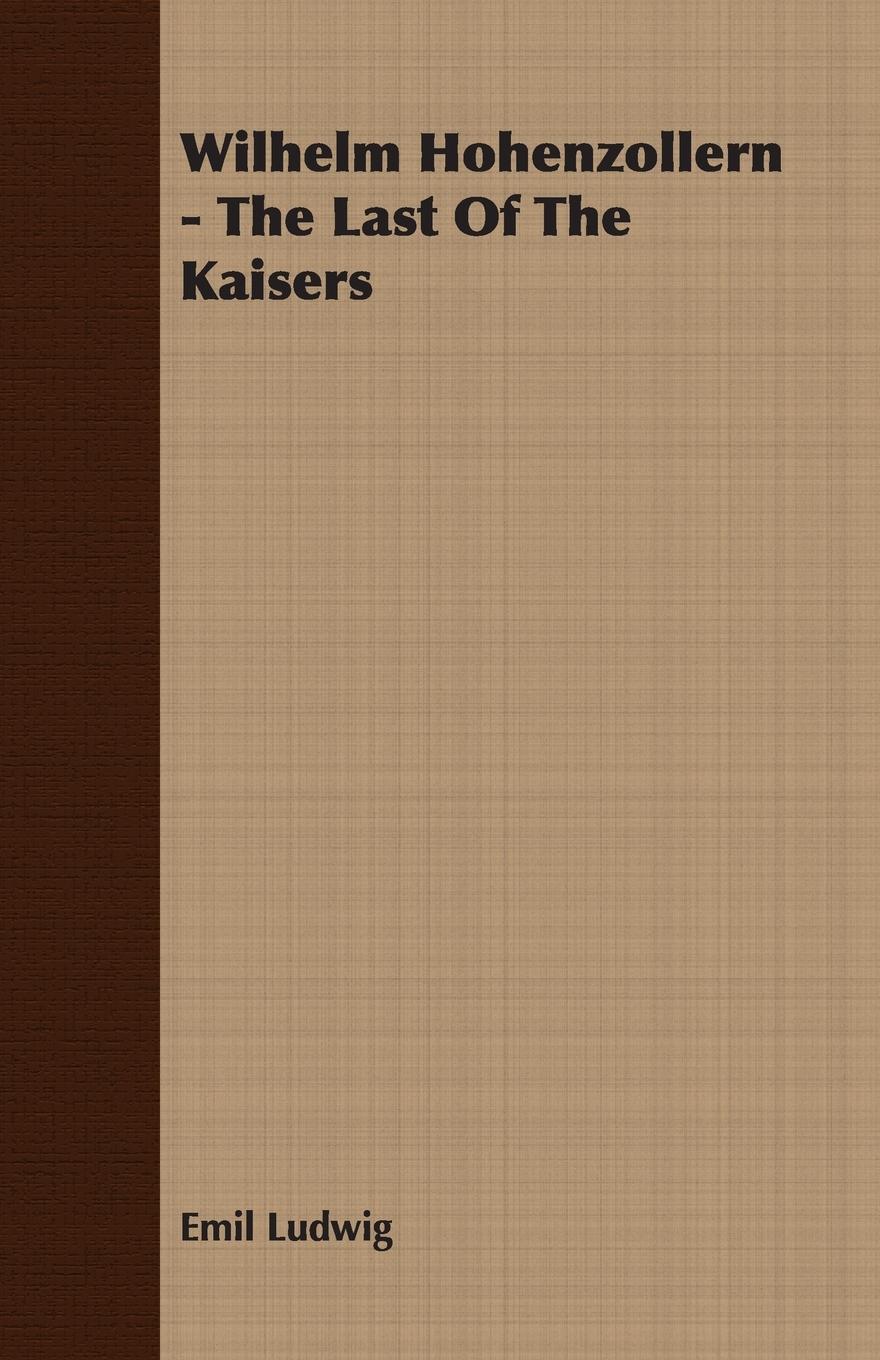 Vorderes Coverbild Wilhelm Hohenzollern - The Last Of The Kaisers