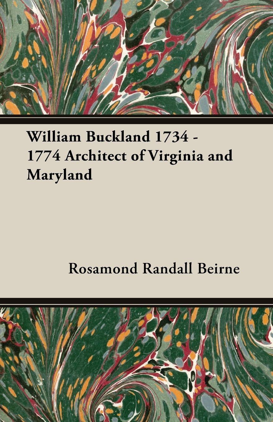 Vorderes Coverbild William Buckland 1734 - 1774 Architect of Virginia and Maryland