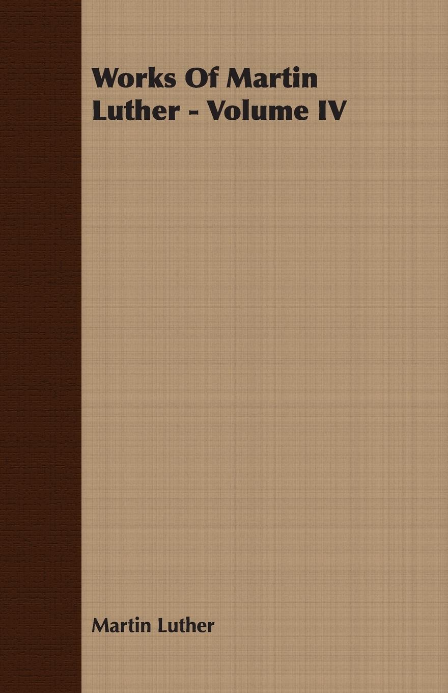 Vorderes Coverbild Works Of Martin Luther - Volume IV