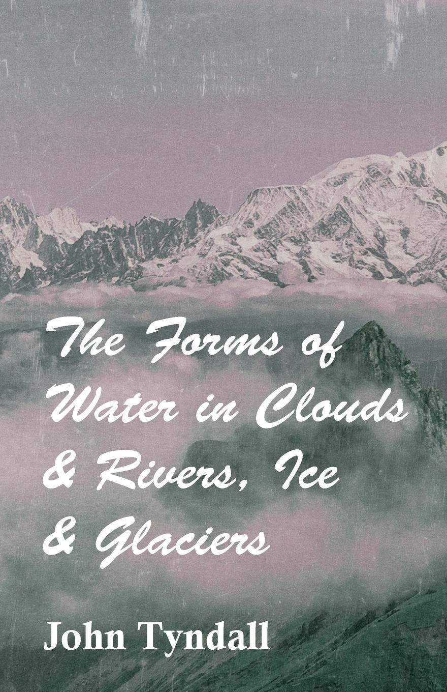Vorderes Coverbild The Forms of Water in Clouds & Rivers, Ice & Glaciers