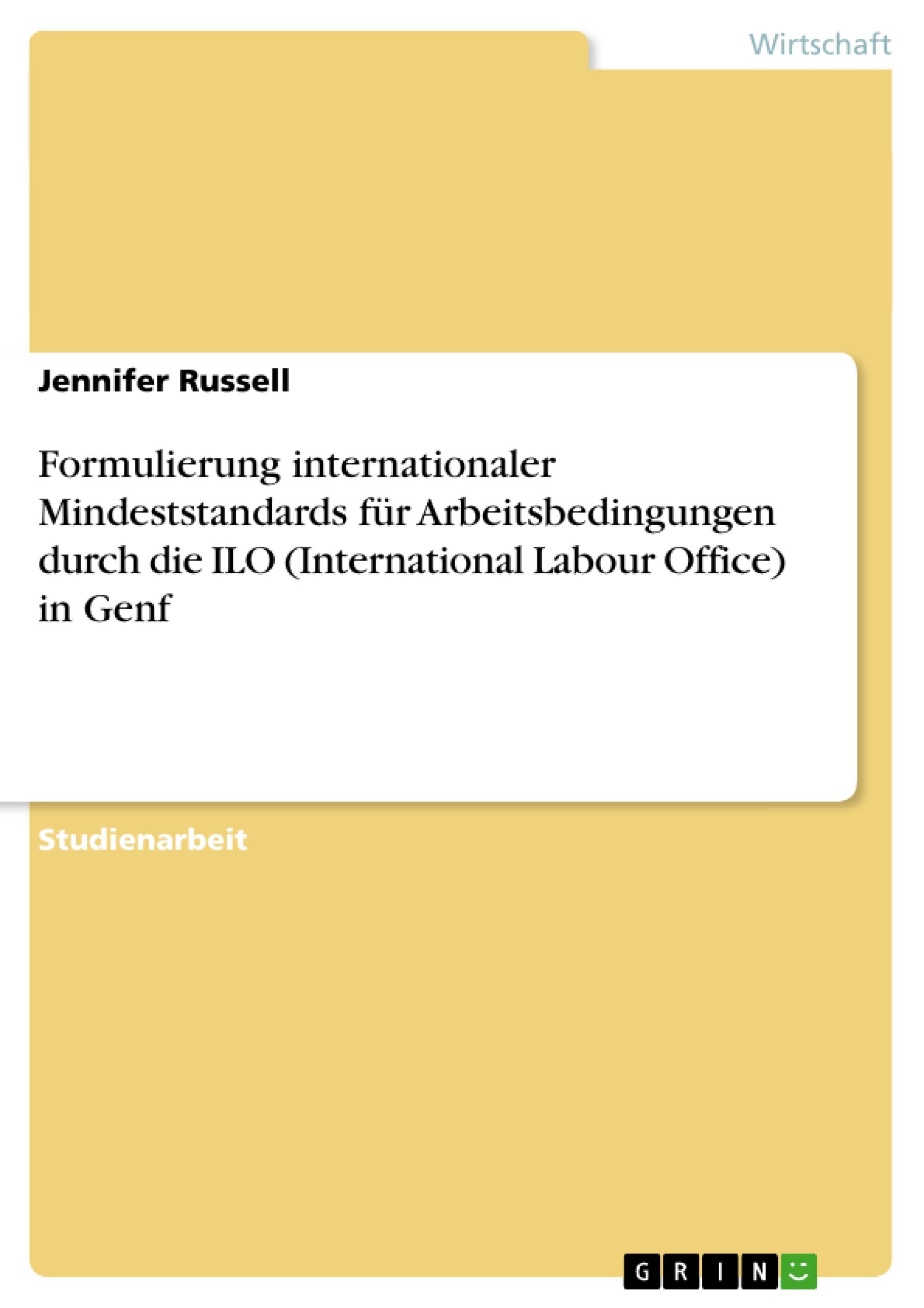 Vorderes Coverbild Formulierung internationaler Mindeststandards für Arbeitsbedingungen durch die ILO (International Labour Office) in Genf