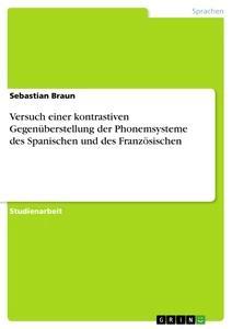 Vorderes Coverbild Versuch einer kontrastiven Gegenüberstellung der Phonemsysteme des Spanischen und des Französischen