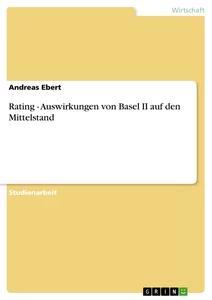 Vorderes Coverbild Rating - Auswirkungen von Basel II auf den Mittelstand