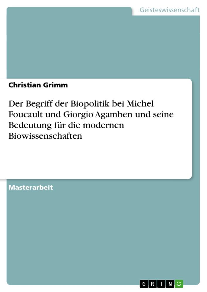 Vorderes Coverbild Der Begriff der Biopolitik bei Michel Foucault und Giorgio Agamben und seine Bedeutung für die modernen Biowissenschaften