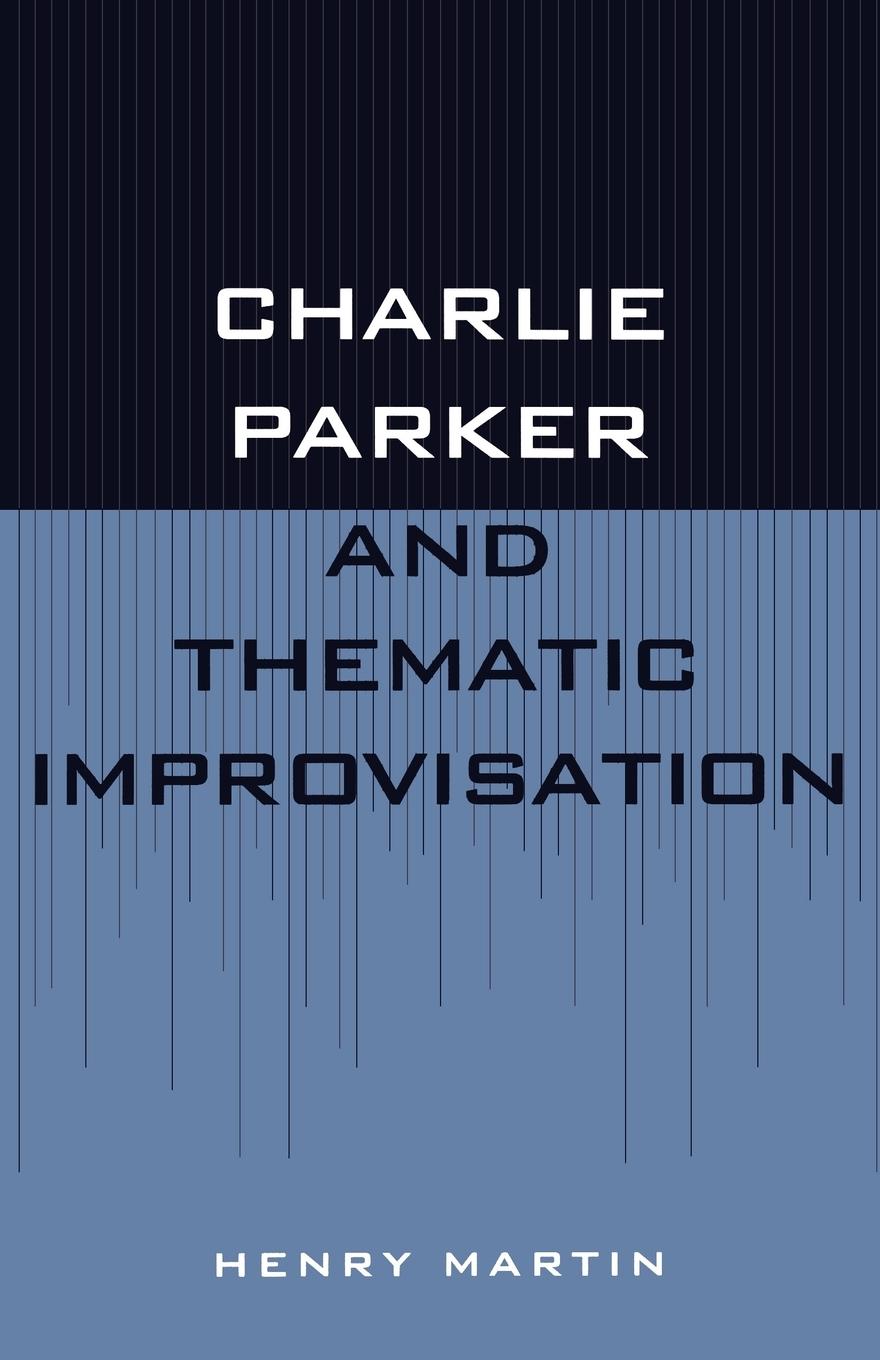 Vorderes Coverbild Charlie Parker and Thematic Improvisation