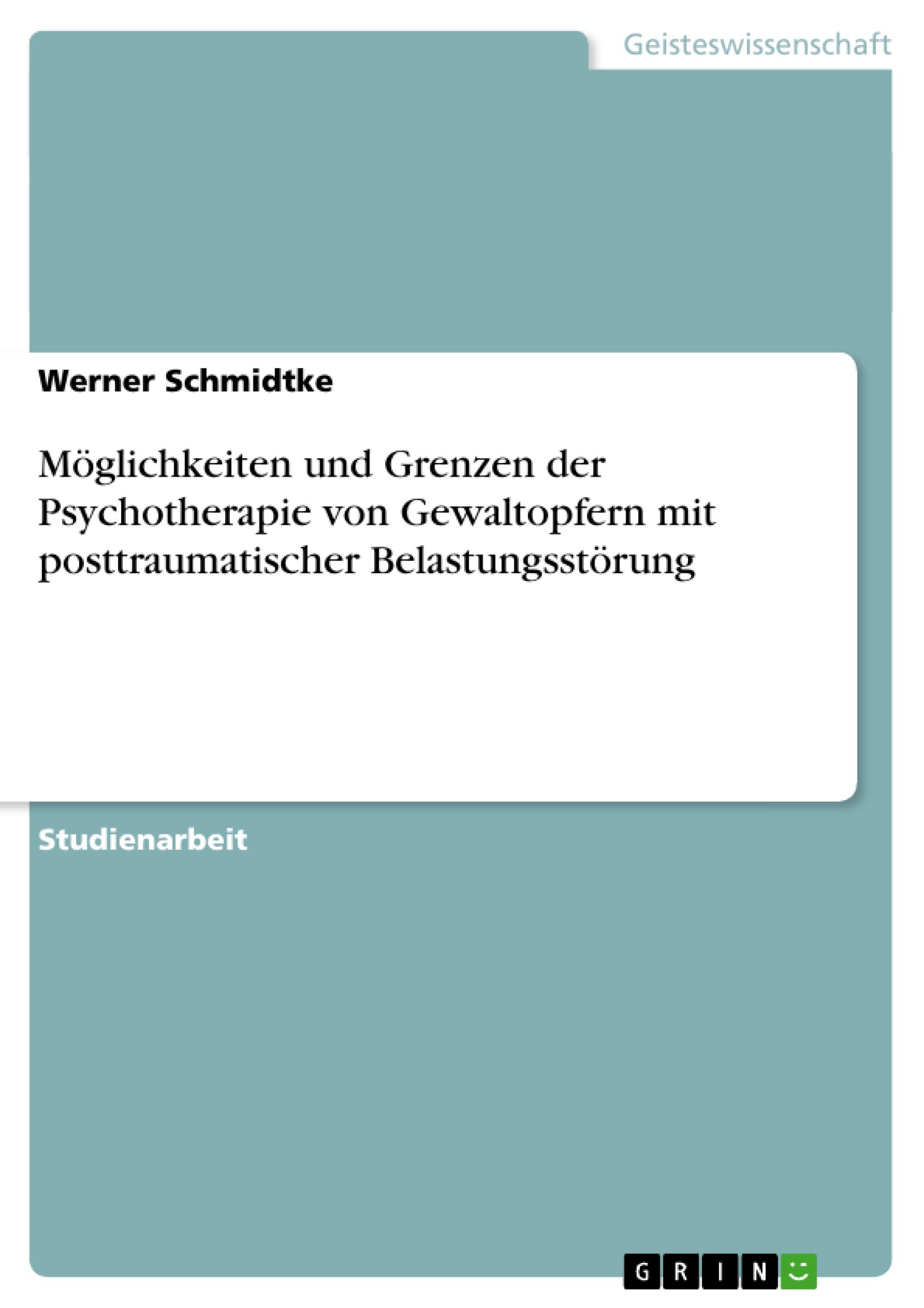 Vorderes Coverbild Möglichkeiten und Grenzen der Psychotherapie von Gewaltopfern mit  posttraumatischer Belastungsstörung