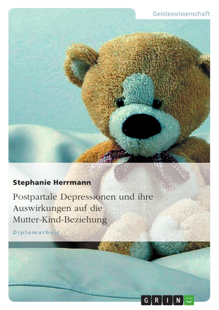 Vorderes Coverbild Postpartale Depressionen und ihre Auswirkungen auf die Mutter-Kind-Beziehung