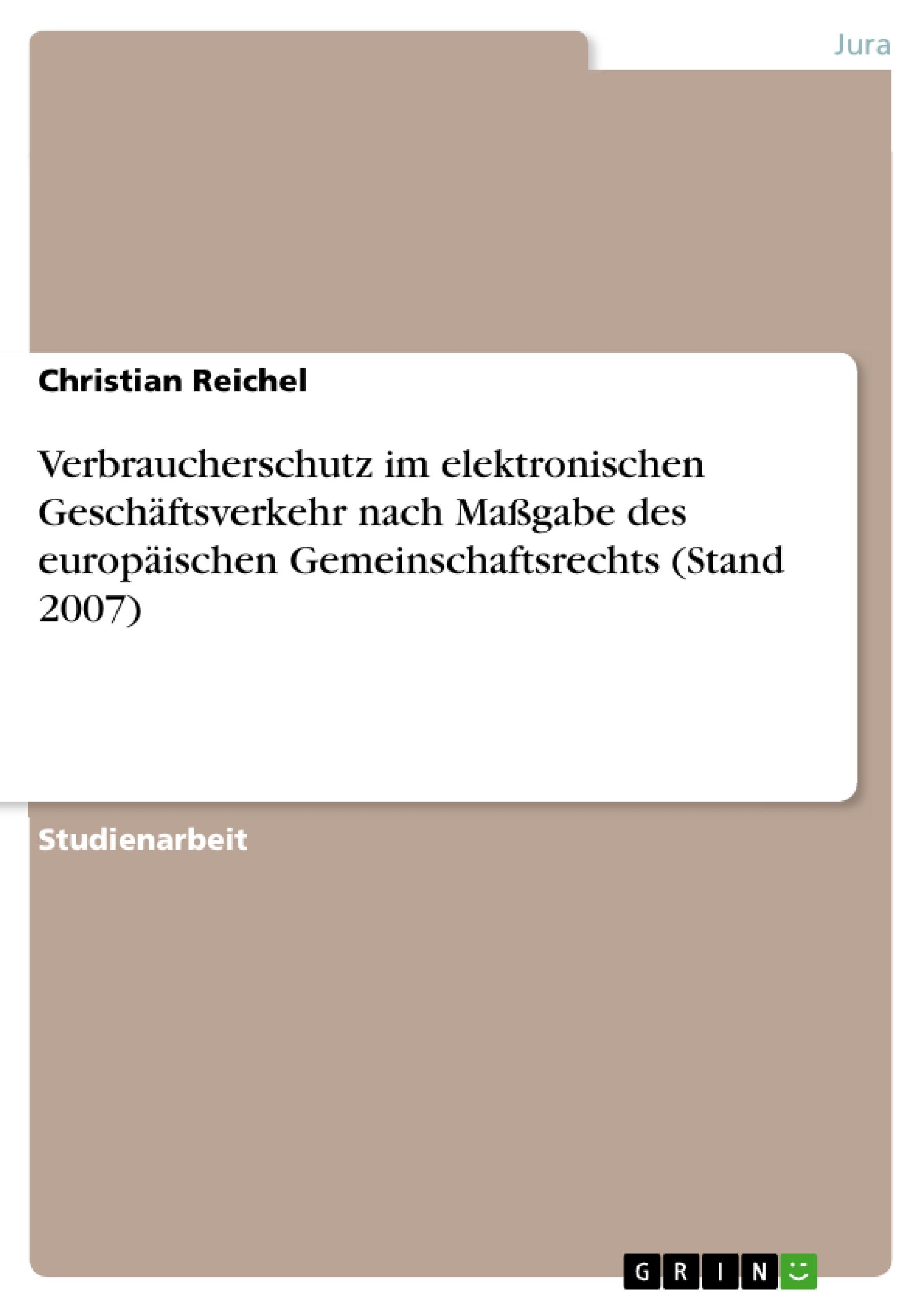 Vorderes Coverbild Verbraucherschutz im elektronischen Geschäftsverkehr nach Maßgabe des europäischen Gemeinschaftsrechts (Stand 2007)