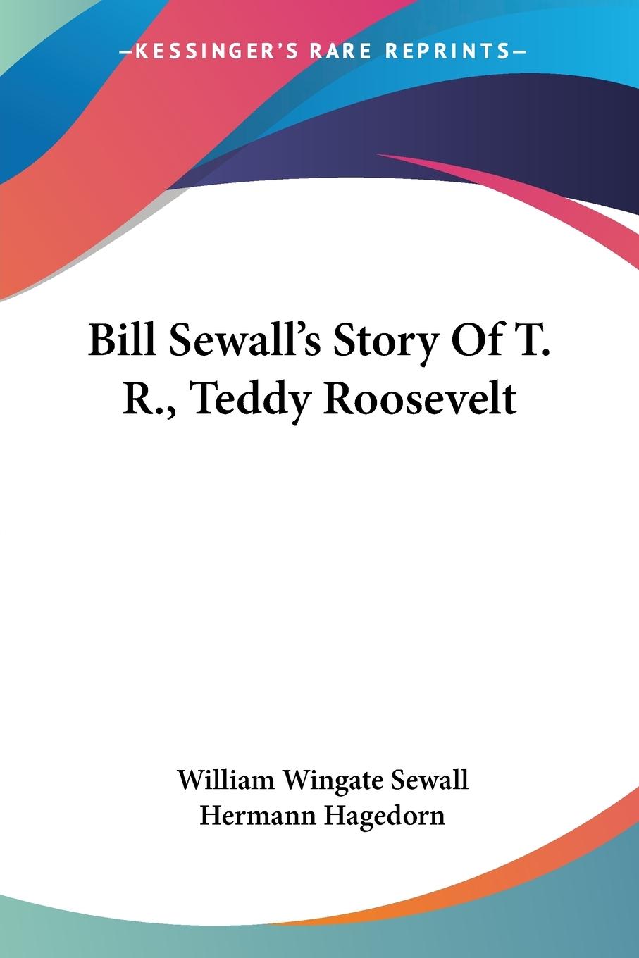 Vorderes Coverbild Bill Sewall's Story Of T. R., Teddy Roosevelt