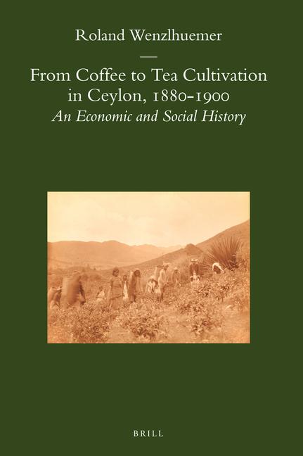 Vorderes Coverbild From Coffee to Tea Cultivation in Ceylon, 1880-1900