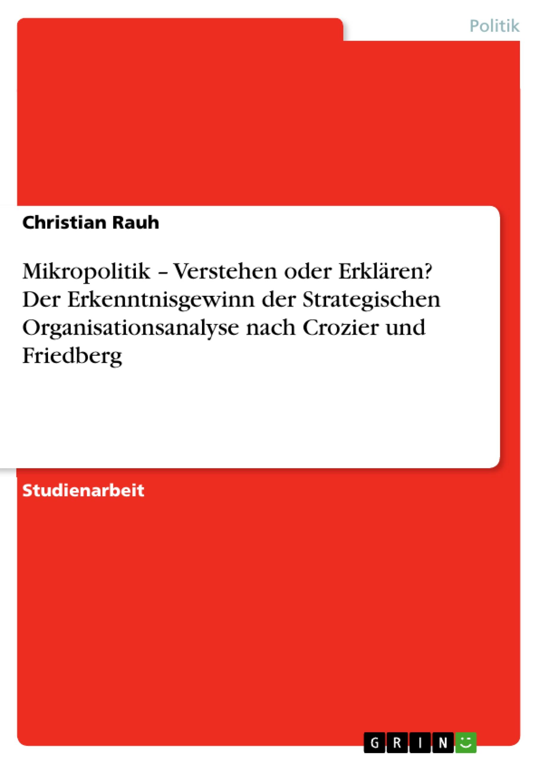 Vorderes Coverbild Mikropolitik - Verstehen oder Erklären? Der Erkenntnisgewinn der Strategischen Organisationsanalyse nach Crozier und Friedberg