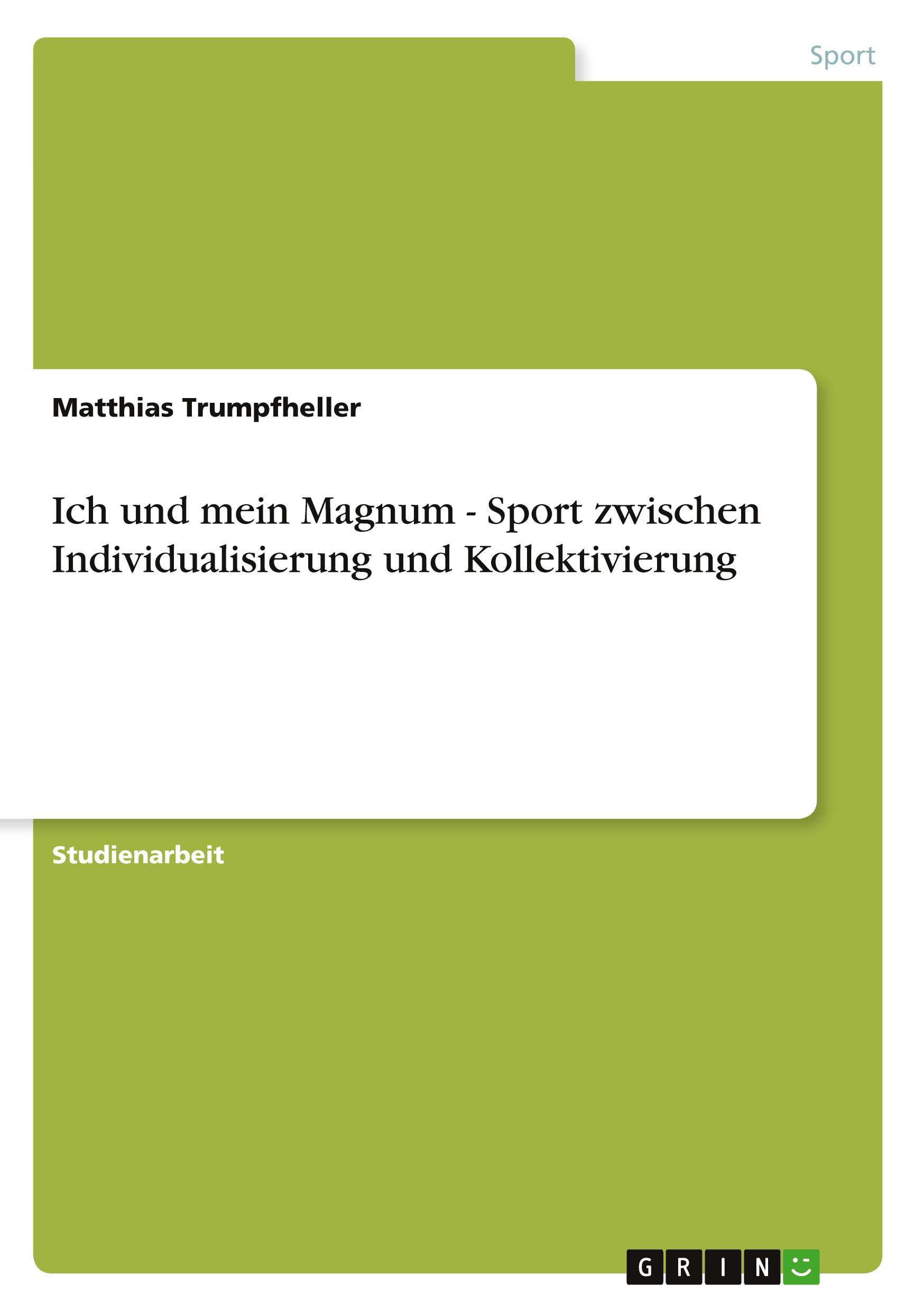 Vorderes Coverbild Ich und mein Magnum - Sport zwischen Individualisierung und Kollektivierung