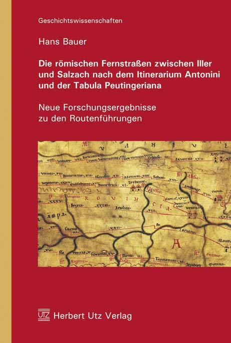Vorderes Coverbild Die römischen Fernstraßen zwischen Iller und Salzach nach dem Itinerarium Antonini und der Tabula Peutingeriana