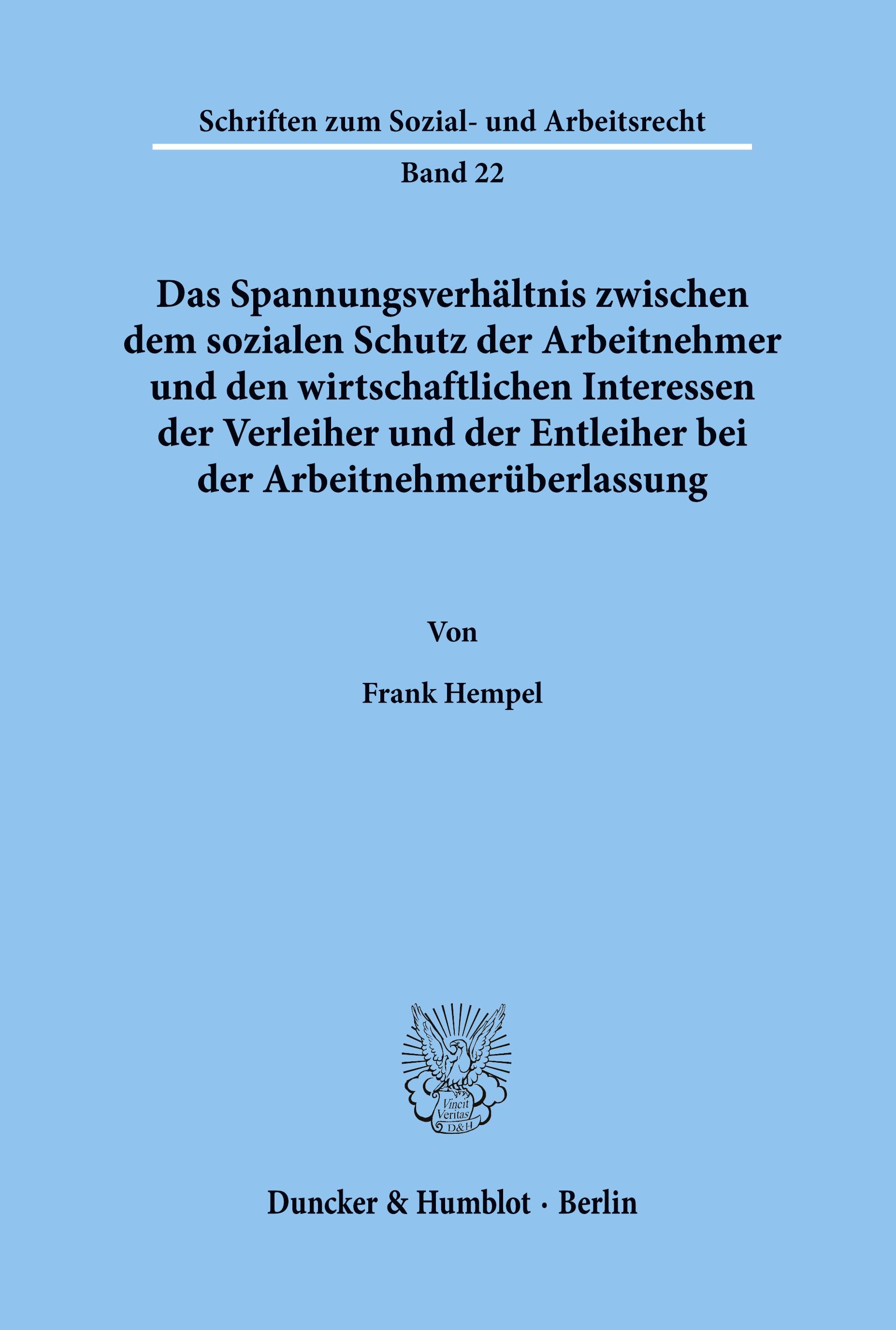 Vorderes Coverbild Das Spannungsverhältnis zwischen dem sozialen Schutz der Arbeitnehmer und den wirtschaftlichen Interessen der Verleiher und der Entleiher bei der Arbeitnehmerüberlassung.
