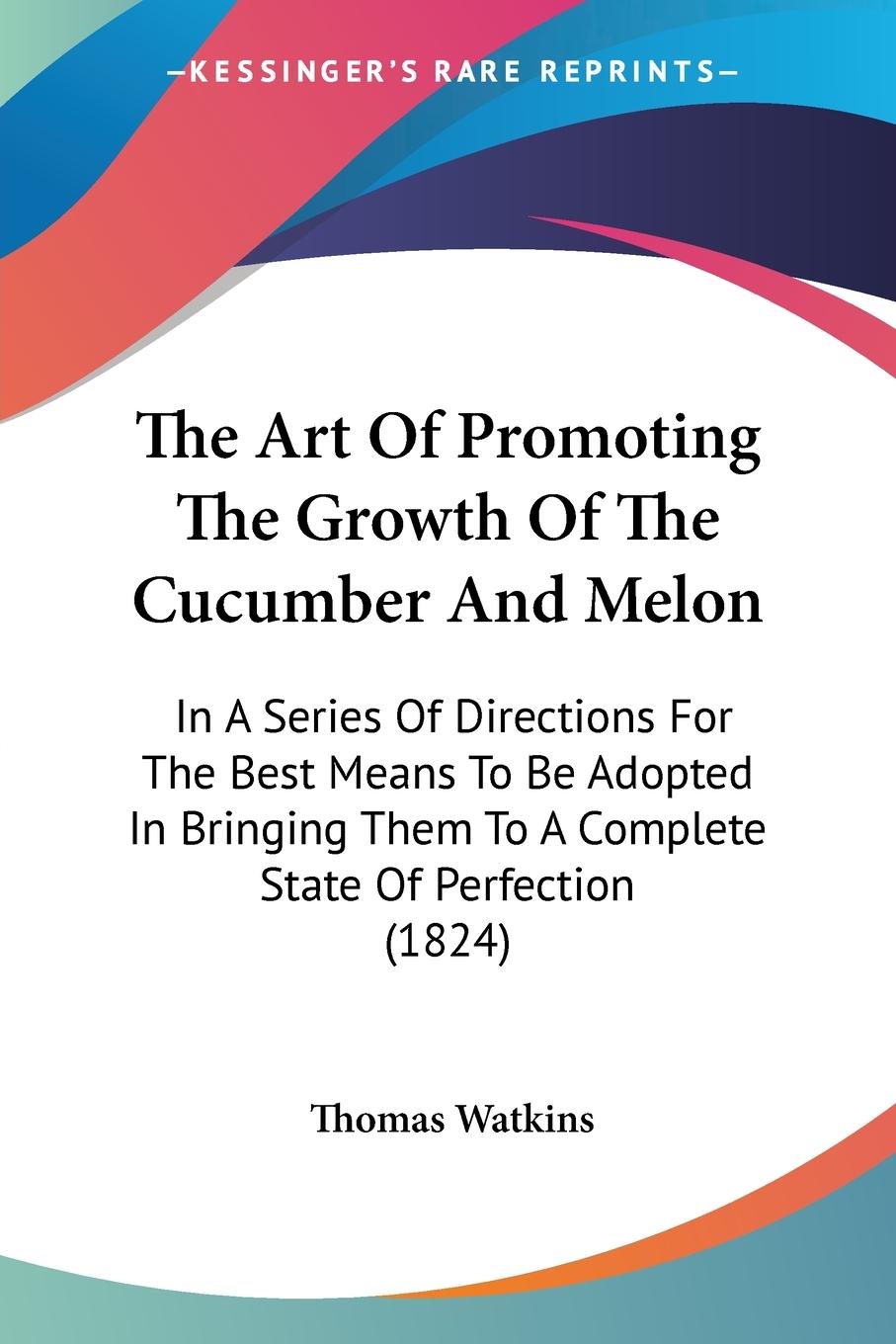 Vorderes Coverbild The Art Of Promoting The Growth Of The Cucumber And Melon