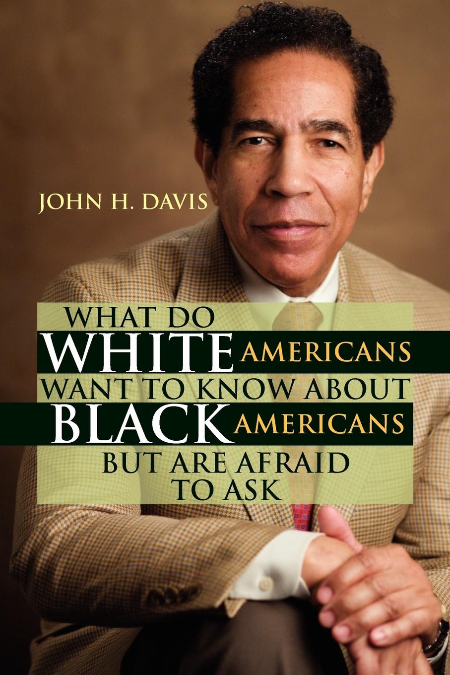 Vorderes Coverbild What Do White Americans Want to Know about Black Americans But Are Afraid to Ask