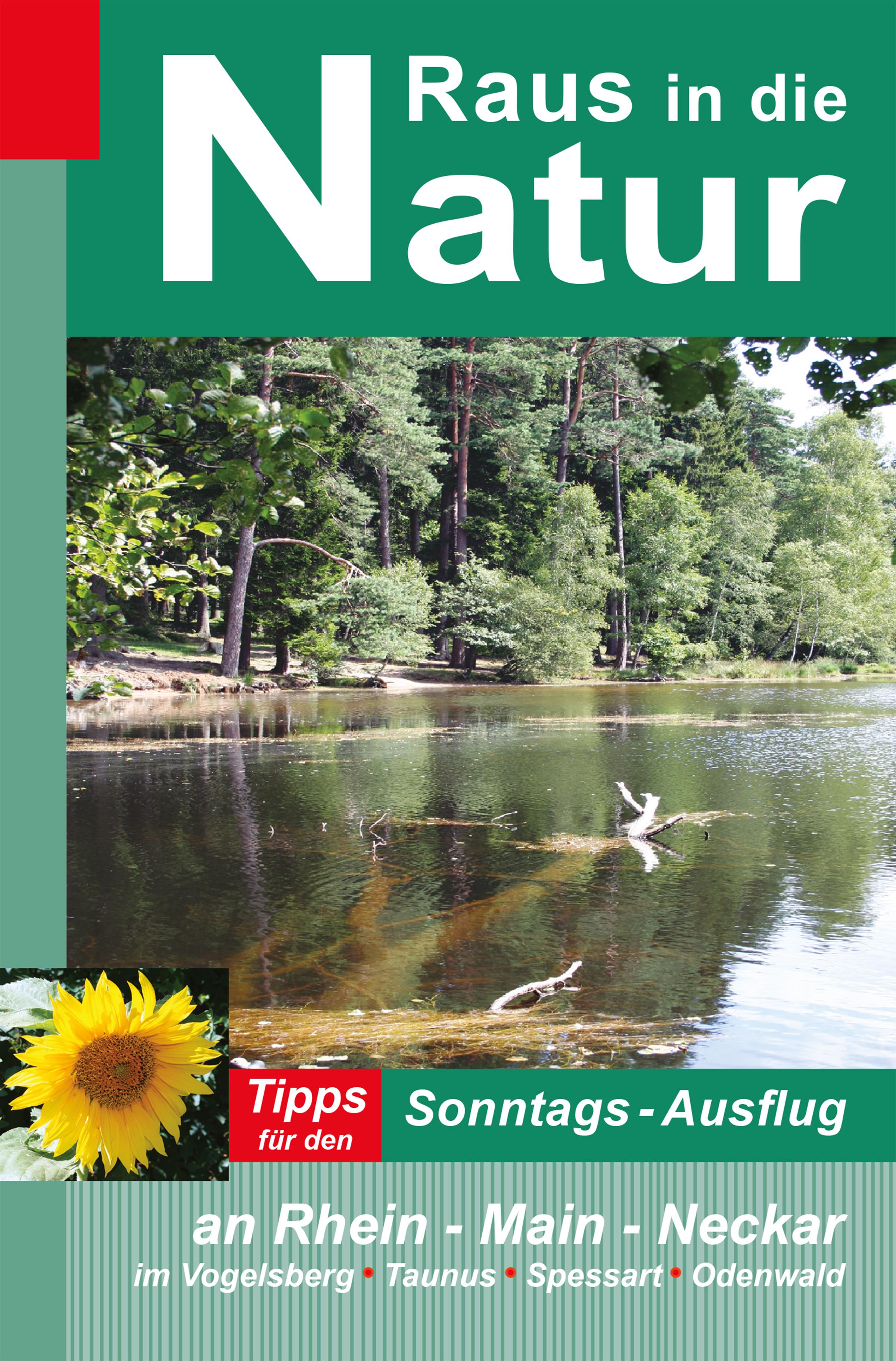 Vorderes Coverbild Raus in die Natur: Tipps für den Sonntags-Ausflug an Rhein - Main - Neckar, im Vogelsberg - Taunus - Spessart - Odenwald