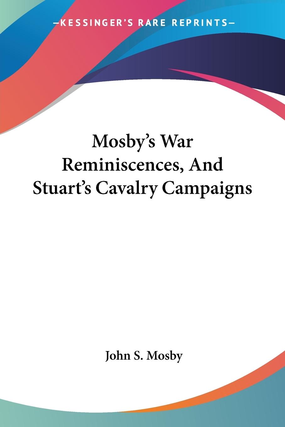 Vorderes Coverbild Mosby's War Reminiscences, And Stuart's Cavalry Campaigns