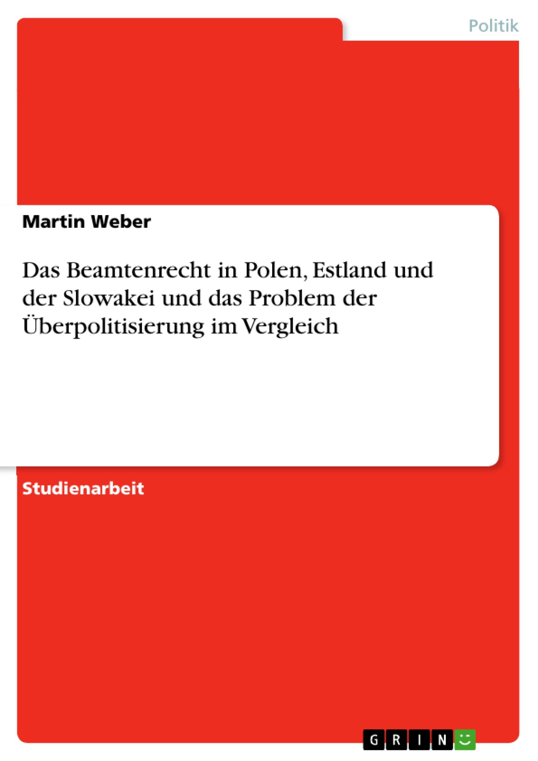 Vorderes Coverbild Das Beamtenrecht in Polen, Estland und der Slowakei und das Problem der Überpolitisierung im Vergleich