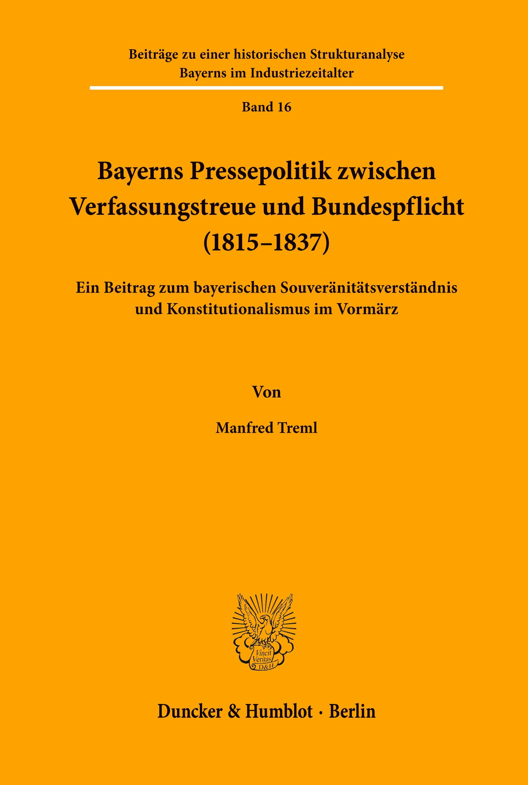 Vorderes Coverbild Bayerns Pressepolitik zwischen Verfassungstreue und Bundespflicht (1815 - 1837).