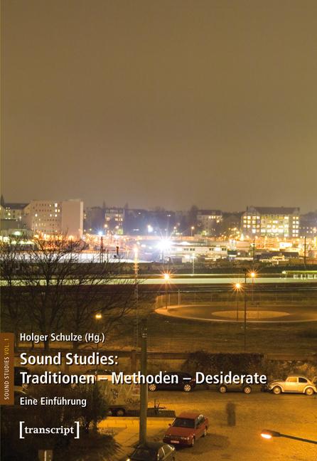 Vorderes Coverbild Sound Studies: Traditionen - Methoden - Desiderate