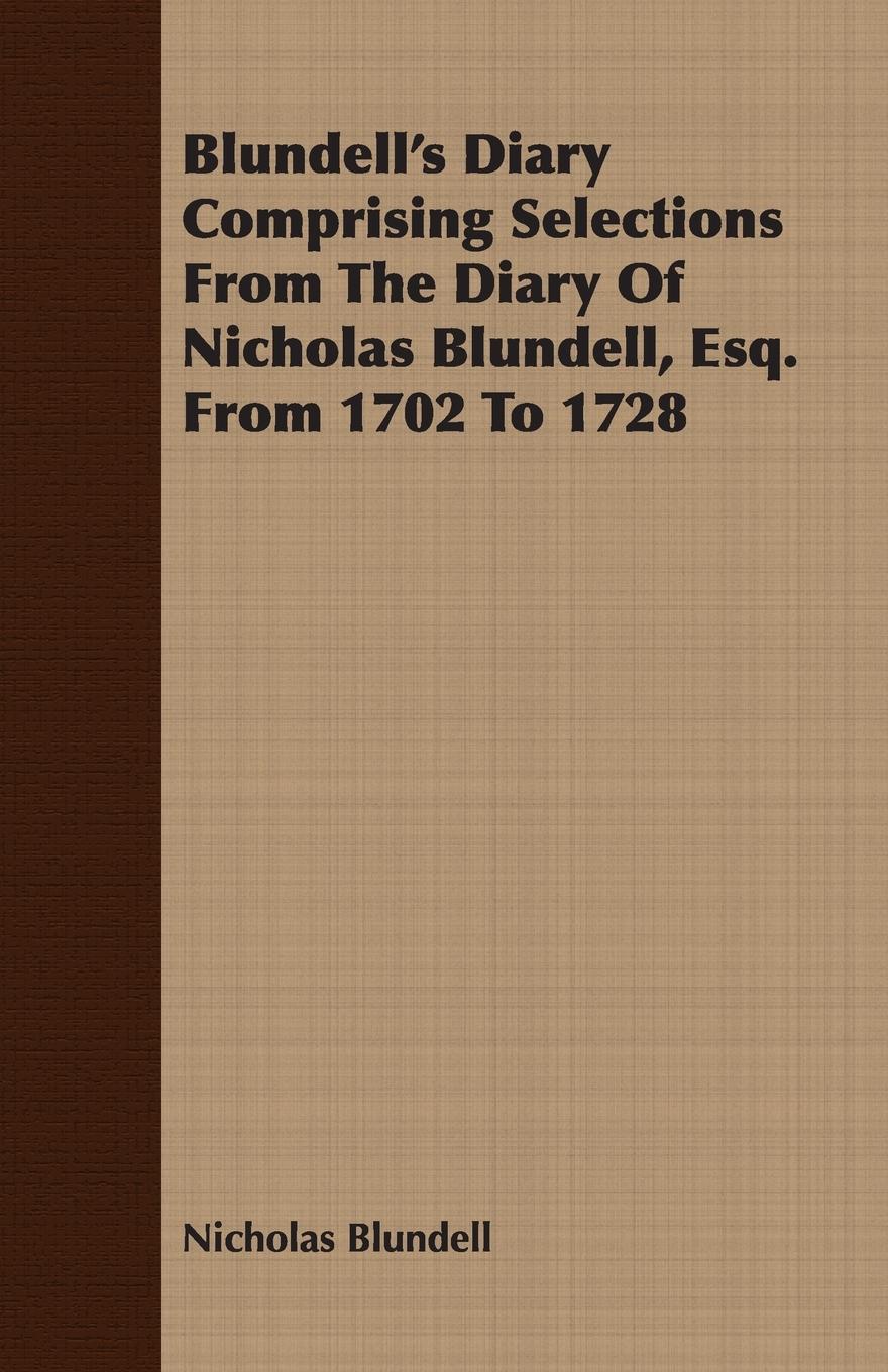 Vorderes Coverbild Blundell's Diary Comprising Selections From The Diary Of Nicholas Blundell, Esq. From 1702 To 1728