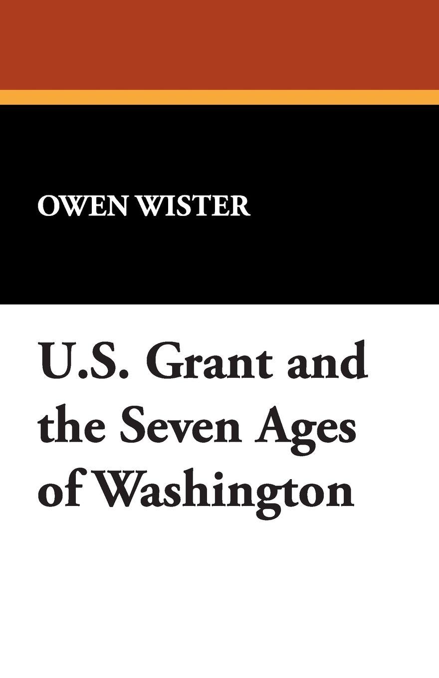 Vorderes Coverbild Ulysses S. Grant and the Seven Ages of Washington