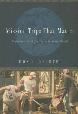 Vorderes Coverbild Mission Trips That Matter: Embodied Faith for the Sake of the World