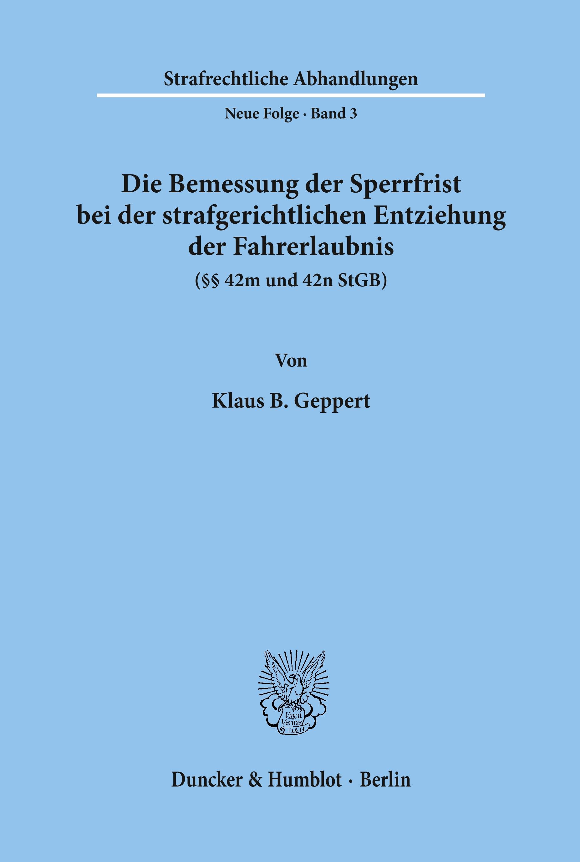 Vorderes Coverbild Die Bemessung der Sperrfrist bei der strafgerichtlichen Entziehung der Fahrerlaubnis (§§ 42 m und 42 n StGB).