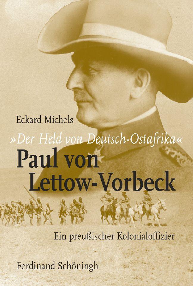 Vorderes Coverbild "Der Held von Deutsch-Ostafrika": Paul von Lettow-Vorbeck