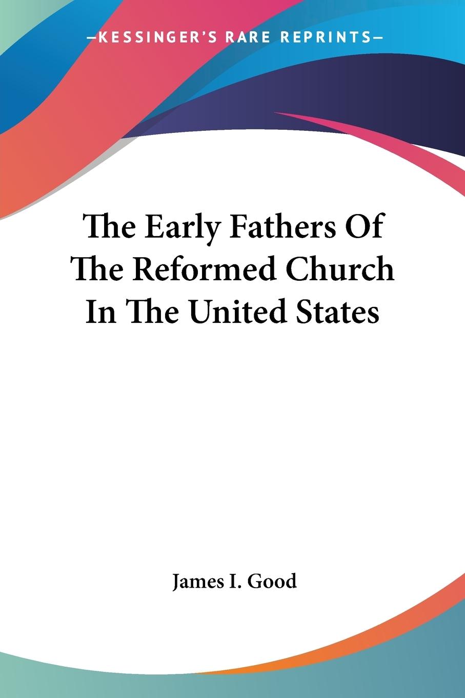 Vorderes Coverbild The Early Fathers Of The Reformed Church In The United States