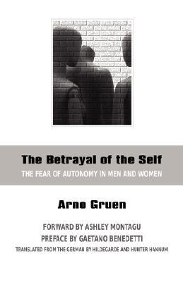 Vorderes Coverbild The Betrayal of the Self: The Fear of Autonomy in Men and Women
