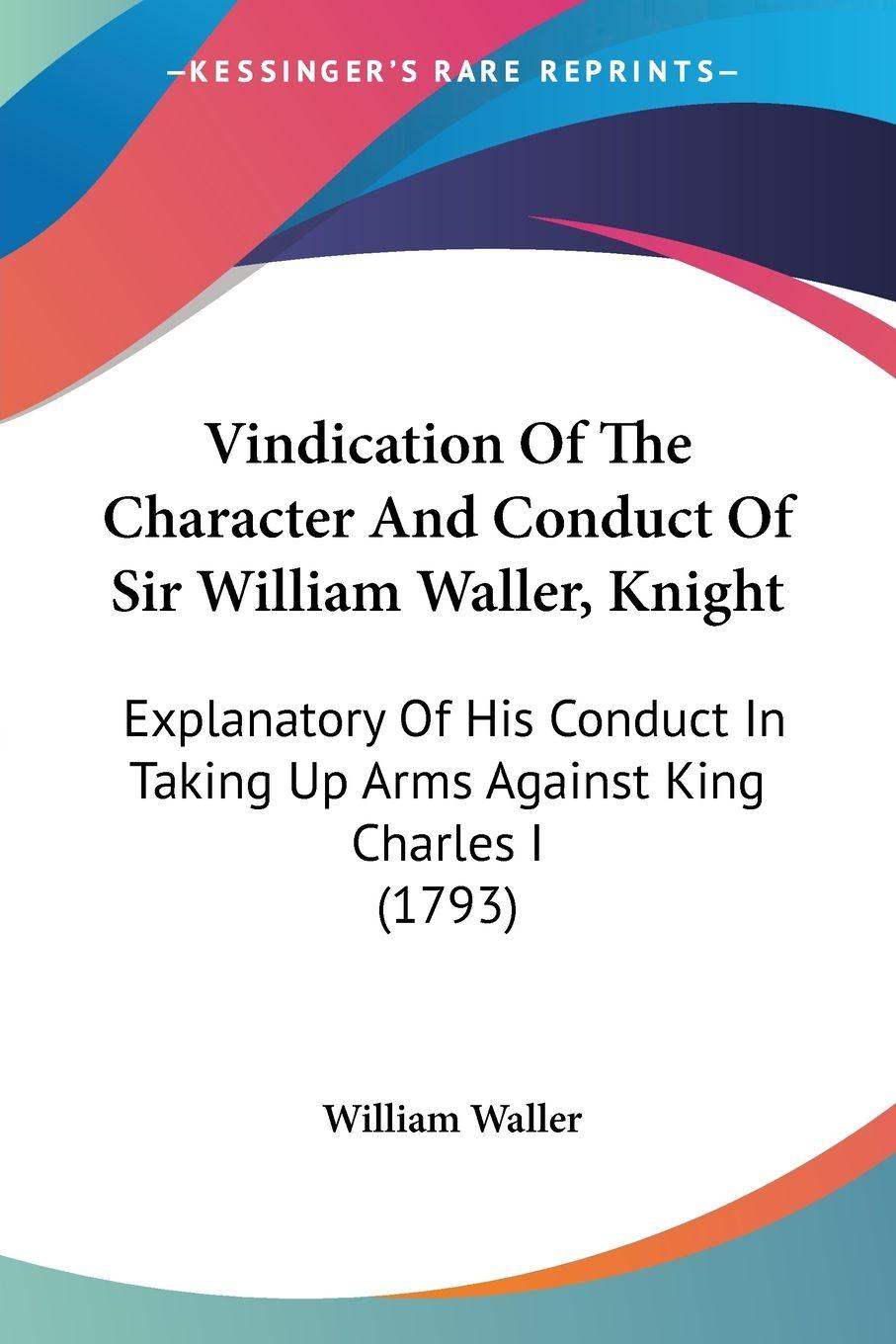 Vorderes Coverbild Vindication Of The Character And Conduct Of Sir William Waller, Knight