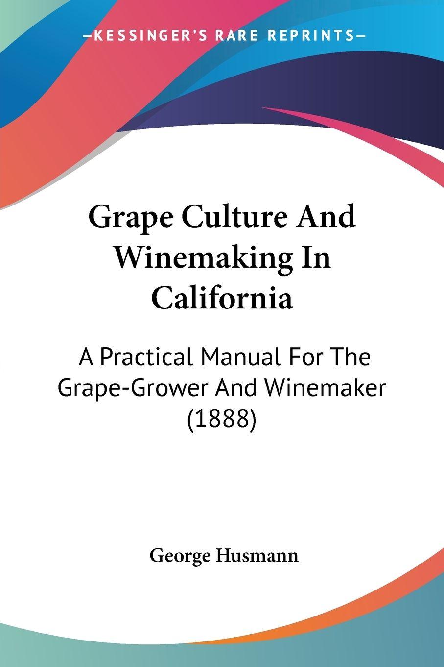 Vorderes Coverbild Grape Culture And Winemaking In California