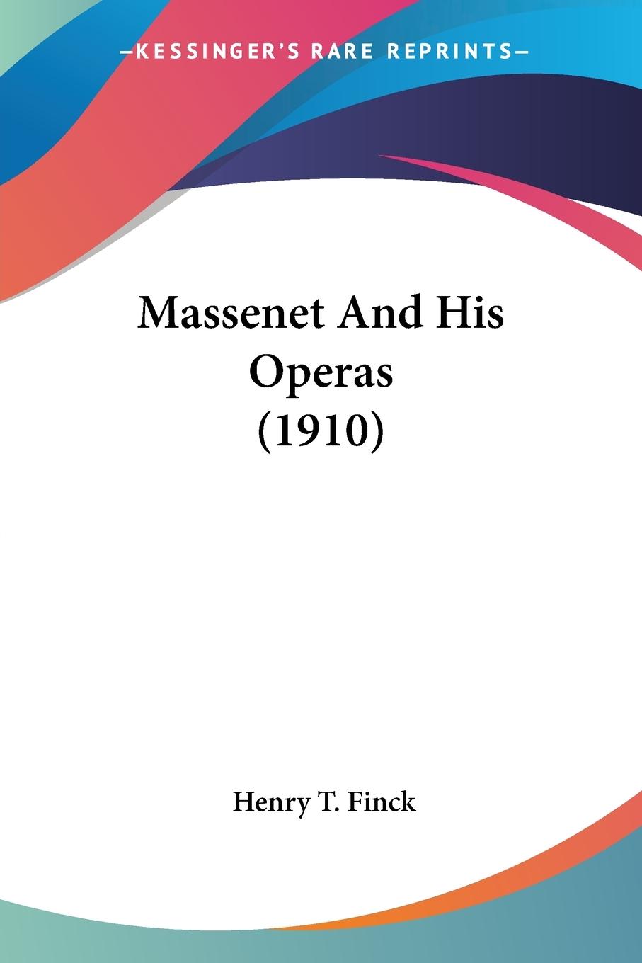 Vorderes Coverbild Massenet And His Operas (1910)