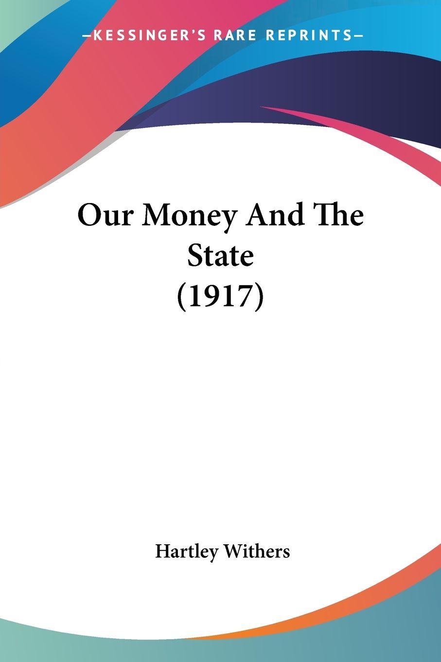 Vorderes Coverbild Our Money And The State (1917)
