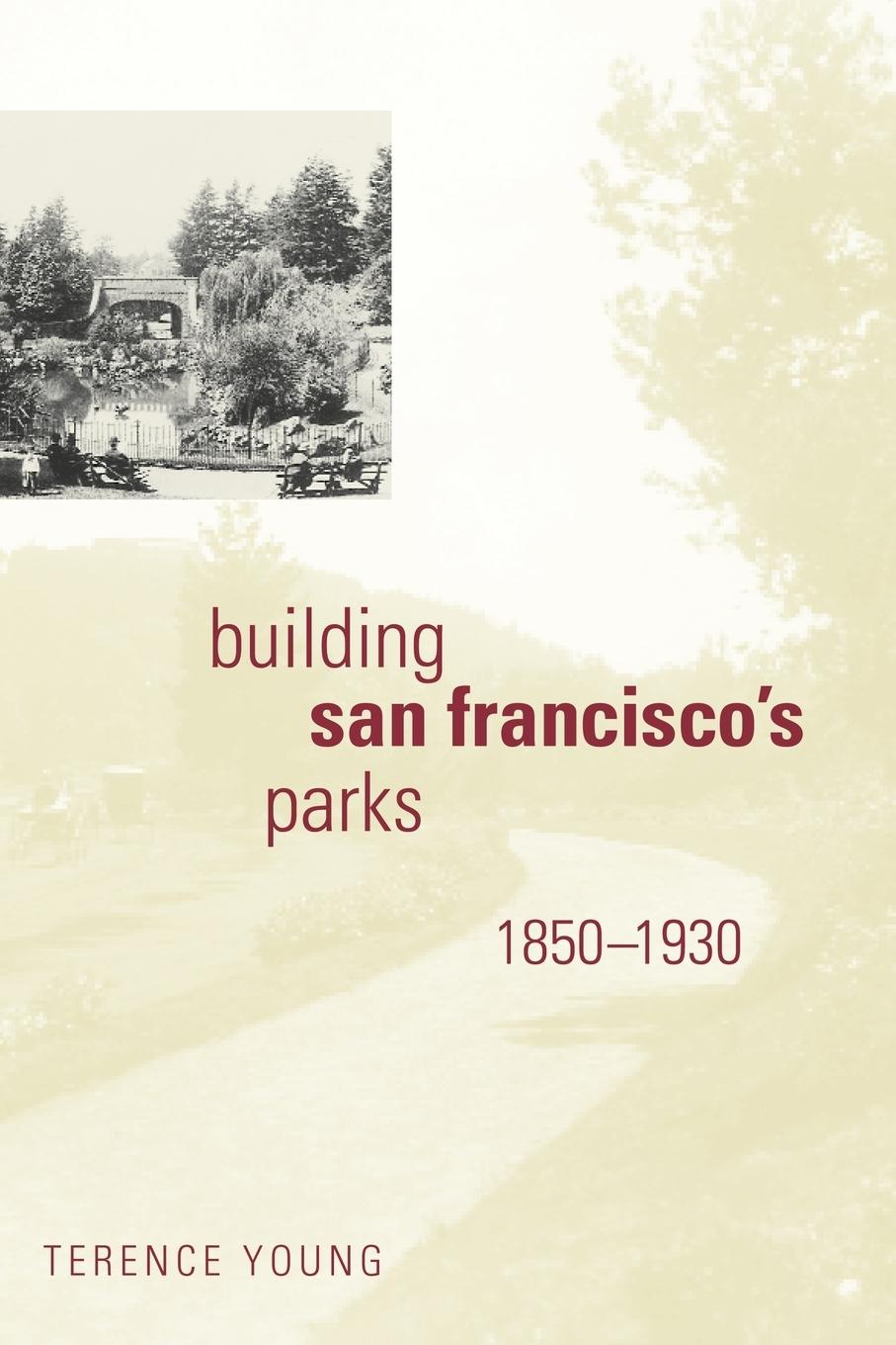 Vorderes Coverbild Building San Francisco's Parks, 1850-1930
