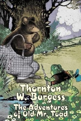 Vorderes Coverbild The Adventures of Old Mr. Toad by Thornton Burgess, Fiction, Animals, Fantasy & Magic