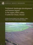 Vorderes Coverbild Prehistoric Landscape Development and Human Impact in the Upper Allen Valley, Cranborne Chase, Dorset