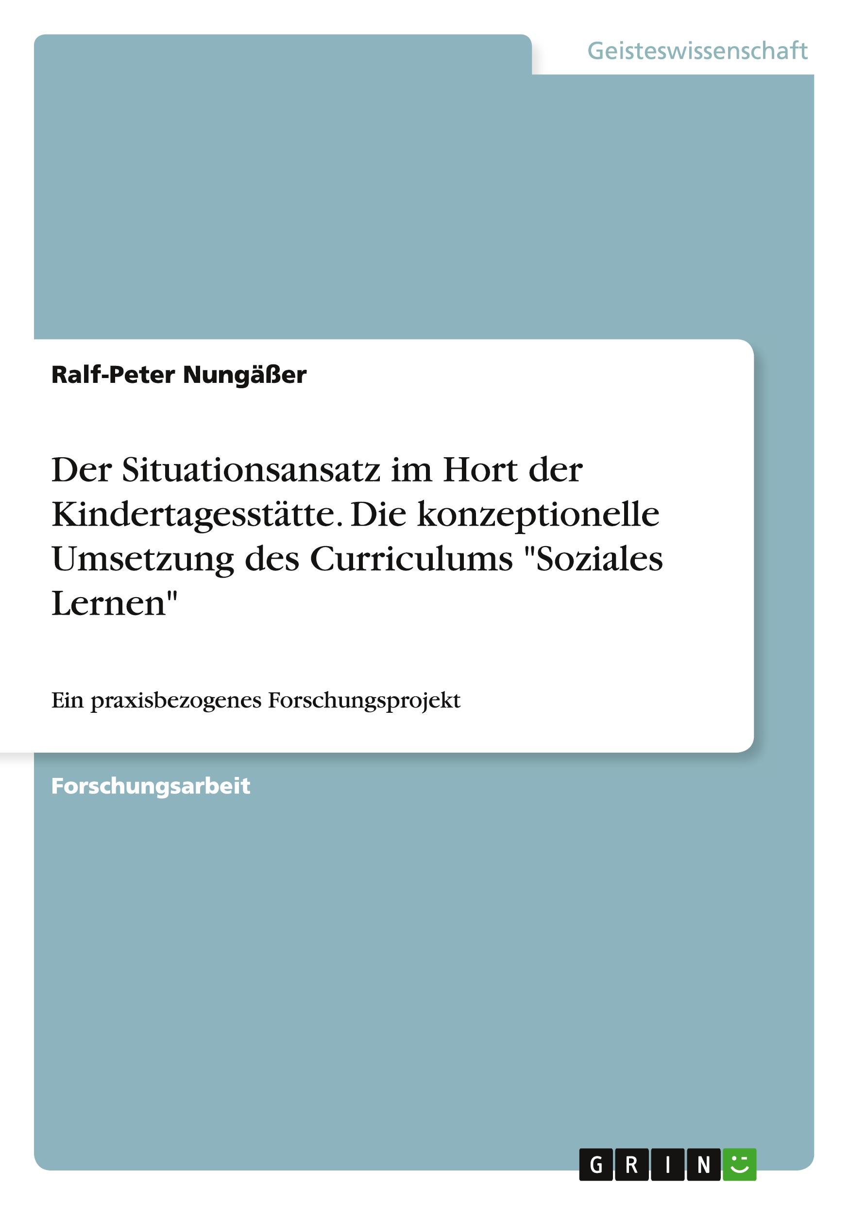 Vorderes Coverbild Der Situationsansatz im Hort der Kindertagesstätte. Die konzeptionelle Umsetzung des Curriculums "Soziales Lernen"