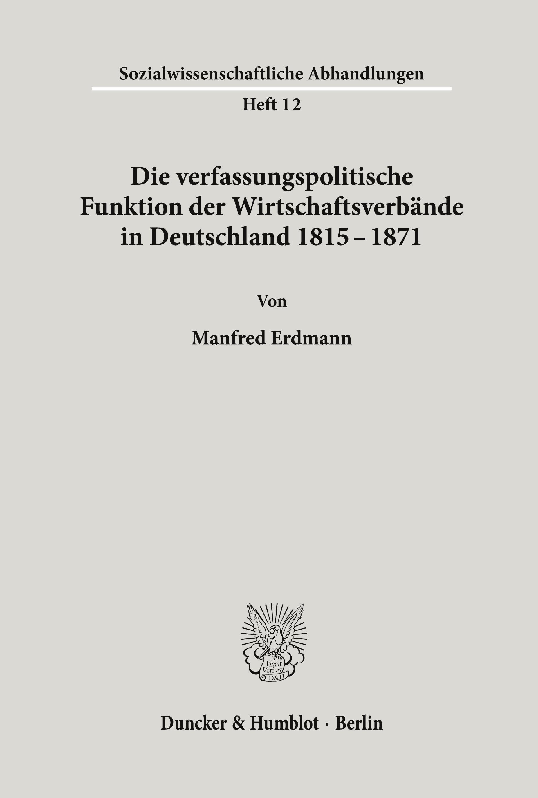 Vorderes Coverbild Die verfassungspolitische Funktion der Wirtschaftsverbände in Deutschland 1815-1871.