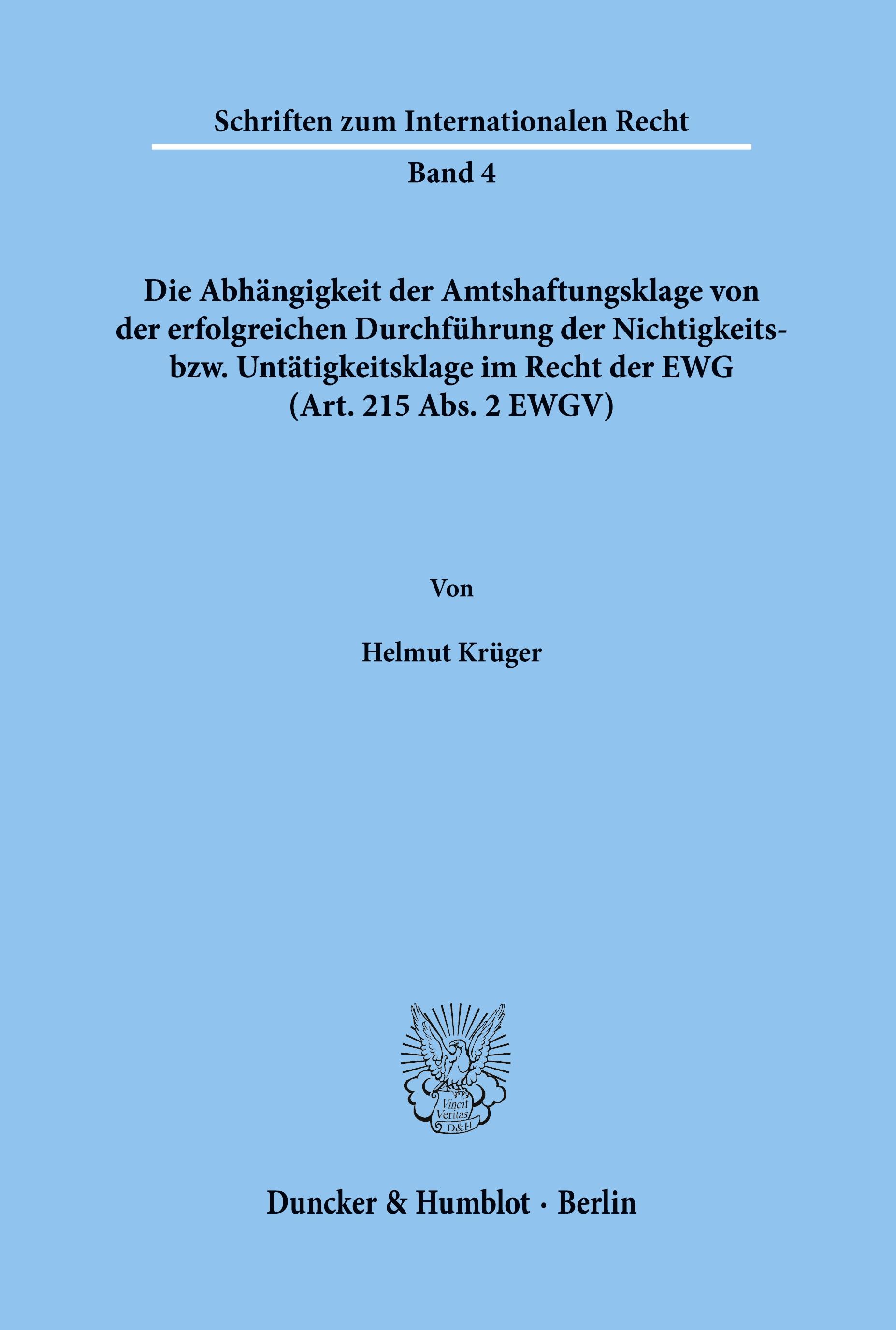 Vorderes Coverbild Die Abhängigkeit der Amtshaftungsklage von der erfolgreichen Durchführung der Nichtigkeits- bzw. Untätigkeitsklage im Recht der EWG (Art. 215 Abs. 2 EWGV).
