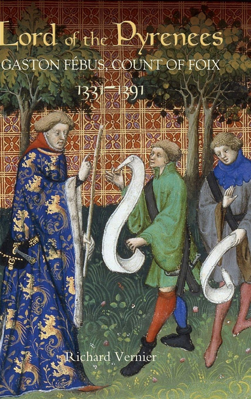 Vorderes Coverbild Lord of the Pyrenees: Gaston Fébus, Count of Foix [1331-1391]