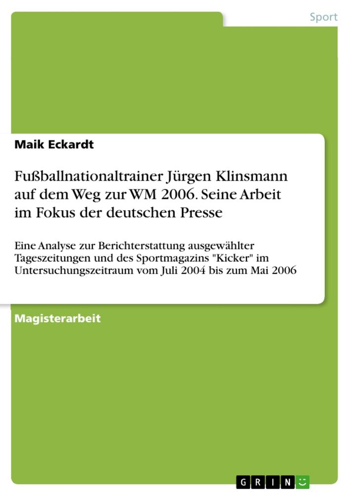 Vorderes Coverbild Fußballnationaltrainer Jürgen Klinsmann auf dem Weg zur WM 2006. Seine Arbeit im Fokus der deutschen Presse