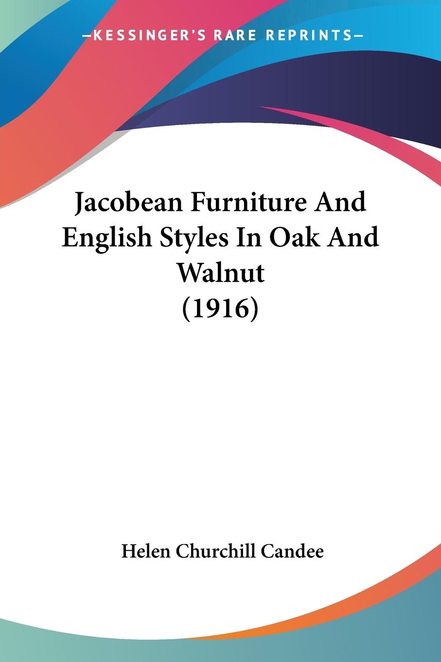Vorderes Coverbild Jacobean Furniture And English Styles In Oak And Walnut (1916)
