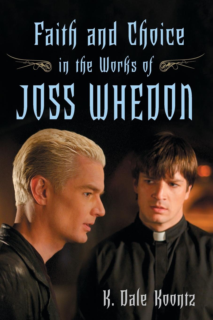 Vorderes Coverbild Faith and Choice in the Works of Joss Whedon