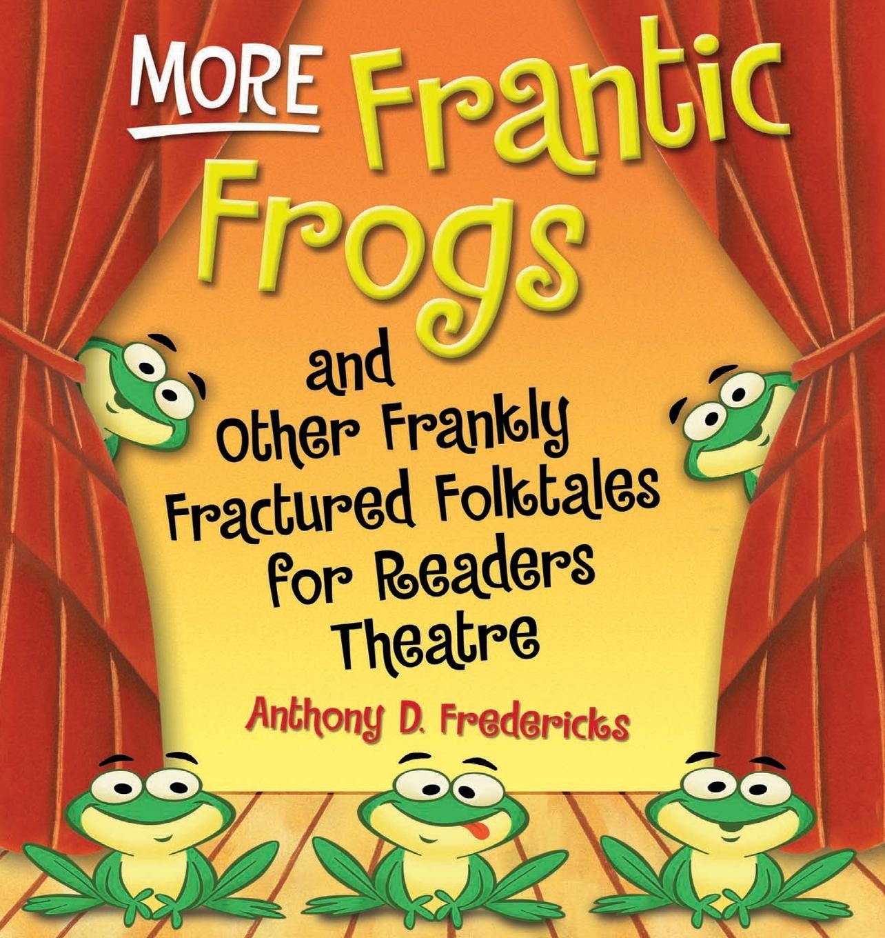Vorderes Coverbild More Frantic Frogs and Other Frankly Fractured Folktales for Readers Theatre